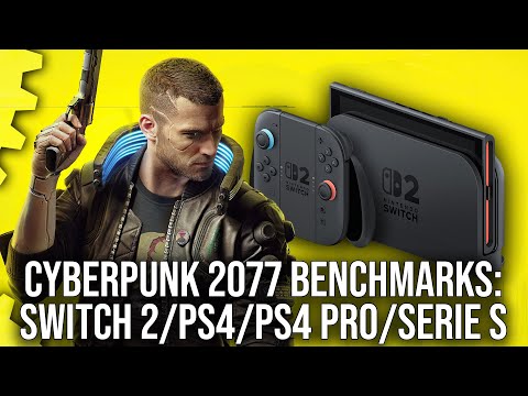 Cyberpunk 2077 Console Benchmarks: Switch 2/ Xbox Series S/ PS4/ PS4 Pro!
