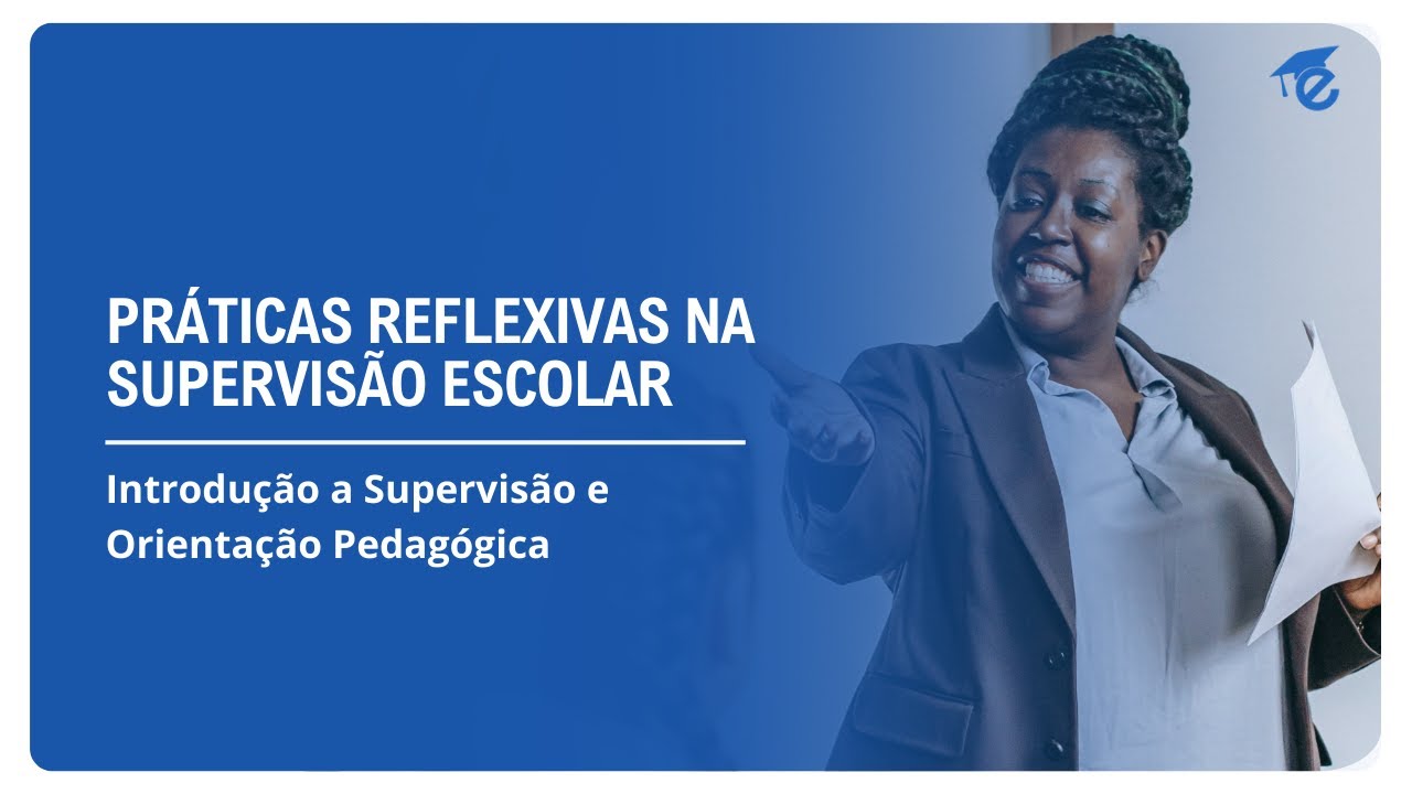 PRÁTICAS REFLEXIVAS NA SUPERVISÃO ESCOLAR | 13