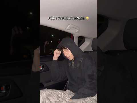 POV: You Uber At Night😭