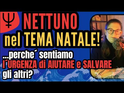 NETTUNO nel TEMA NATALE e l´URGENZA di AIUTARE e SALVARE gli altri! | Ed. Astrologica | Ania Viero