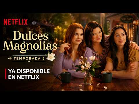 SWEET MAGNOLIAS Temporada 5 Trailer SUBTITULADO [HD] Netflix