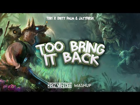 Tori X Dirty Palm & JayyFresh - Too Bring It Back (KriZ Van Dee Mashup)