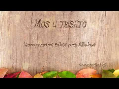 Mos u Trishto   Kompensimi eshte prej Allahut  04
