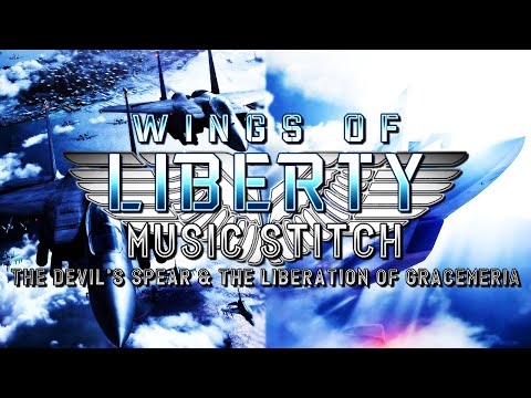 Wings of Liberty (Ace Combat Medley) - Music Stitch (The Devil's Spear/The Liberation of Gracemeria)