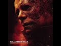 Halloween Kills Soundtrack Halloween Kills Theme