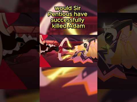 Hazbin Hotel Mythbusters Part 6:  Would Sir Pentious have successfully killed Adam?