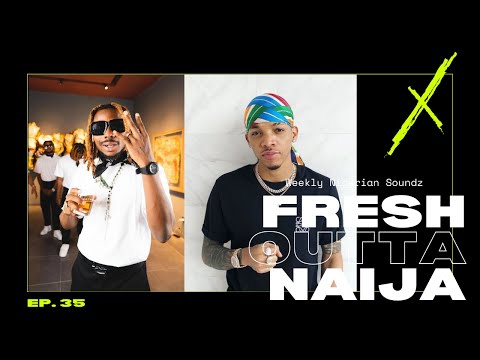 Fresh Outta Naija Ep.35 -  Ckay, Asake, Tekno + More New Afrobeats | Soundz Like Afrika
