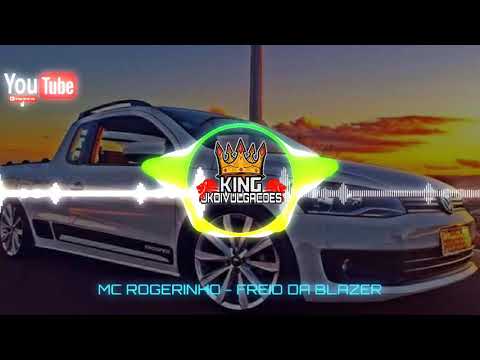MC ROGERINHO - FREIO DA BLAZER