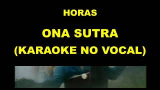 Download lagu HORAS - ONA SUTRA (KARAOKE NO VOCAL) mp3