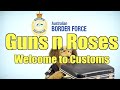 Guns N Roses Welcome To Customs THE UNDERDOGS SHOW