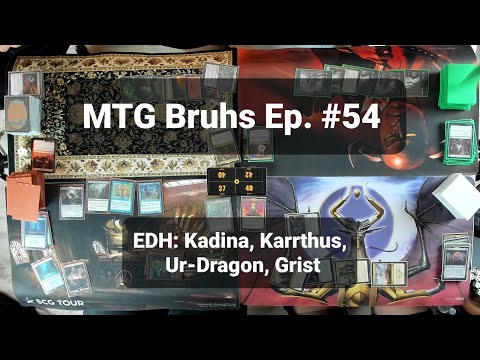 MTG Bruhs Ep. #54 EDH: Kadena, Karrthus, Ur-Dragon, Grist