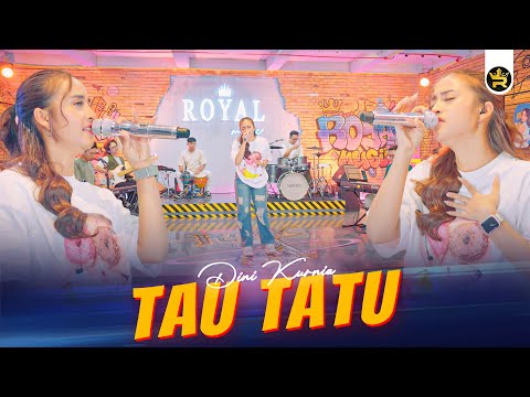 DINI KURNIA - TAU TATU ( Official Live Video Royal Music )
