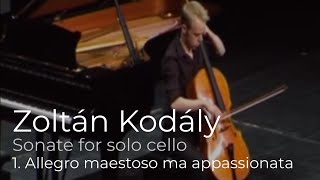 1. Zoltan Kodaly: Sonata for solo cello opus 8, Allegro maestoso ma appassionata