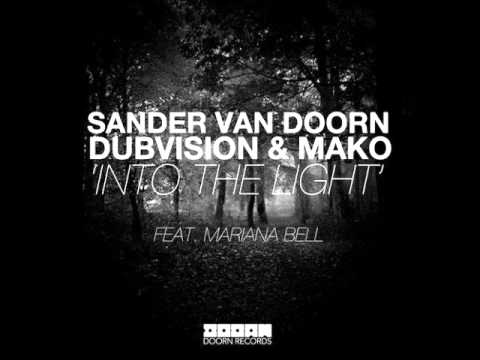 Sander Van Doorn, DubVision, Mako Ft. Mariana Bell - Into The Light (Original Mix)