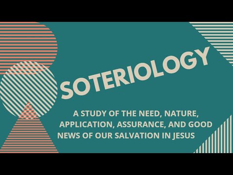 Soteriology | The Study of Salvation