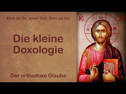 Die kleine Doxologie | " Ehre sei Dir, unser Gott, Ehre sei Dir. "