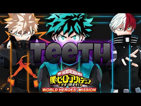 My Hero Academia: World Heroes' Mission 『AMV』: Teeth