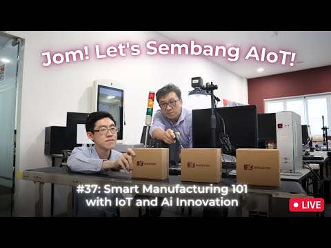 #37 Jom! Let's Sembang AIoT: Smart Manufacturing 101 with IoT and Ai Innovation