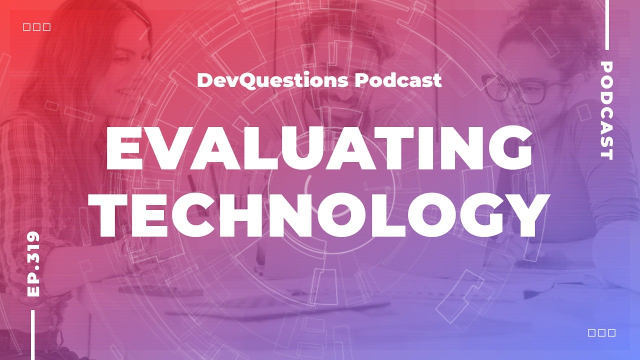 319. How To Properly Evaluate A Technology