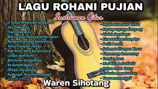 Download lagu Lagu Rohani Pujian Populer - Waren Sihotang 2024 (Instrumen Gitar) mp3