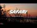 serena - safari [slowed,reverb] || Lyrics