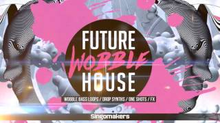 Video thumbnail for Future Wobble House (Samples on Loopmasters) by Singomakers Samples