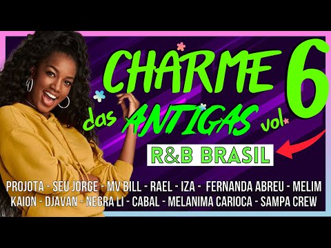 CHARME DAS ANTIGAS VOL 6 - NO SWING DO R&B BRASIL | NEGRA LI, IZA, CABAL, PROJOTA, MV BILL, RAEL