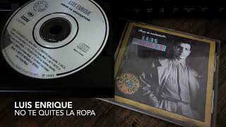 05. No te quites la ropa - LUIS ENRIQUE (Amor de Medianoche - 1993)