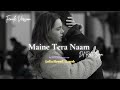 Maine Tera Naam Dil Rakh Diya Female Version Slowed Reverb Song Music Love World 08