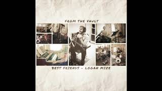 Logan Mize - "Best Friends" (From the Vault Ep. 3)