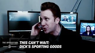 This Can’t Wait: Dick's Sporting Goods - The Opposition w/ Jordan Klepper - Uncensored