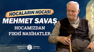 Hocaların Hocası Mehmet Savaş Hocaefendi’den Talebelere Nasihatler | İlim, Edep 
