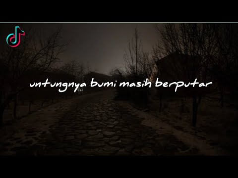 Untungnya, bumi masih berputar | lirik lagu