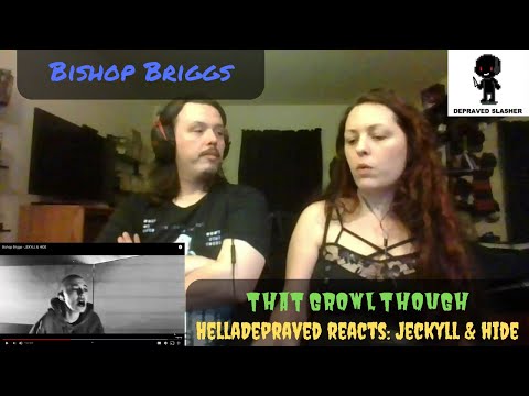 THAT GROWL THOUGH - Bishop Briggs - Jeckyll & Hide [REACTION]