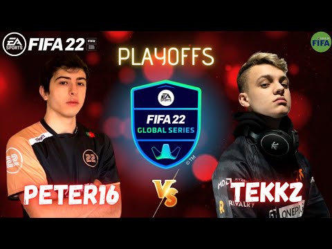 TEKKZ VS PETER16 - FIFA22 PLAYOFFS GLOBAL SERIES | PRÓ VS PRÓ