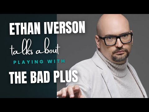 Pianist Ethan Iverson talks about The Bad Plus