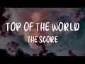 The Score - Top Of The Worlds (Lyrics)
