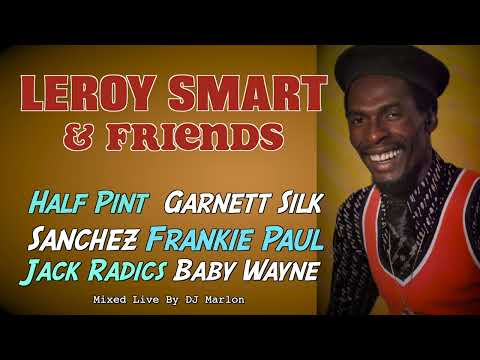Leroy 'Don' Smart & Friends (Sanchez, Garnett Silk, Jack Radics, Half Pint, BabyWayne, Frankie Paul)