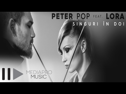 Peter Pop feat. Lora - Singuri in doi (Official Video)