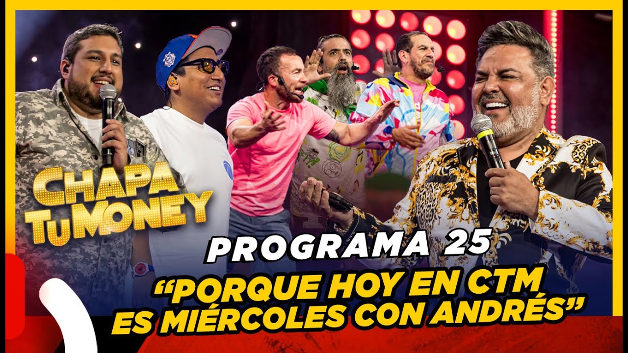 CHAPA TU MONEY -  Programa 25 "Porque hoy en CTM es miércoles con Ándres"