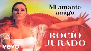 Rocio Jurado - Mi Amante Amigo (Remasterizado)