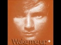 Ed Sheeran - Wake me up [Studio Version]