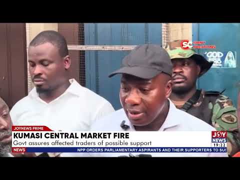 Kumasi Central Market Fire: Government assumes affected traders of possible support.