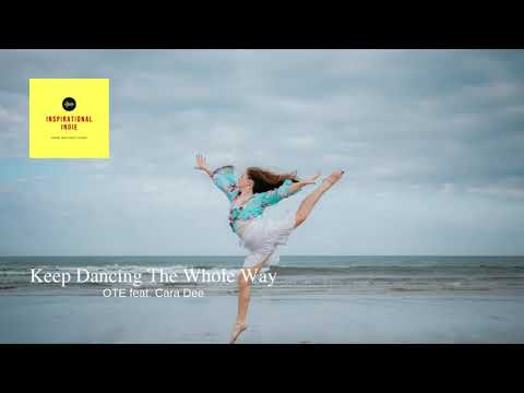 Keep Dancing The Whole Way by OTE featuring Cara Dee