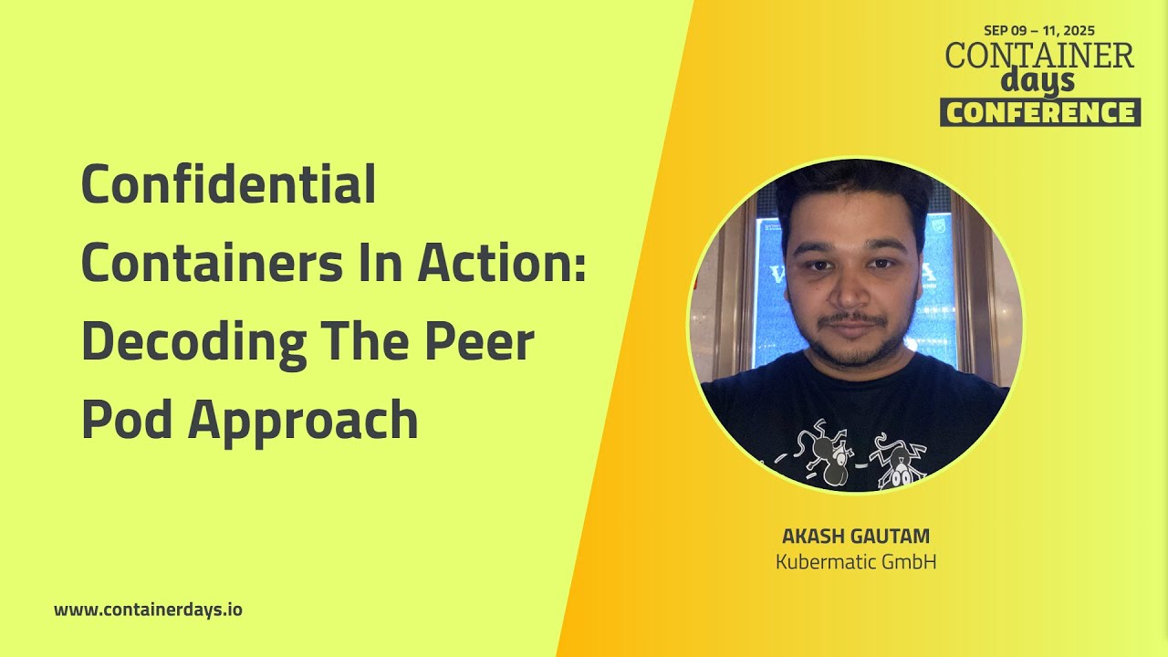Confidential Containers in action: decoding the peer pod approach - Akash Gautam