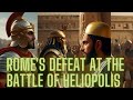 Rome's last stand in Egypt   Battle of Heliopolis