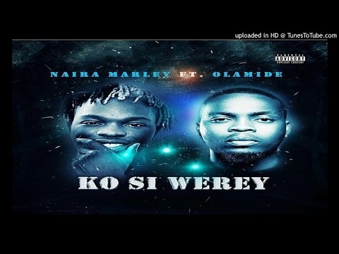 Naira_Marley_ft_Olamide_-_Ko_Si_Werey (2016 MUSIC)