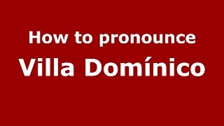How to pronounce Villa Domínico