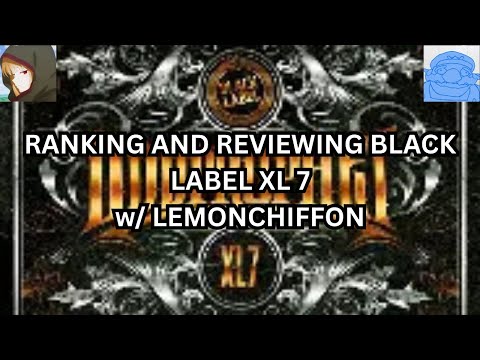 RANKING AND REVIEWING BLACK LABEL XL 7 (w/ LemonChiffon)