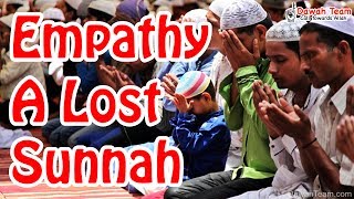EMPATHY - A Lost Sunnah